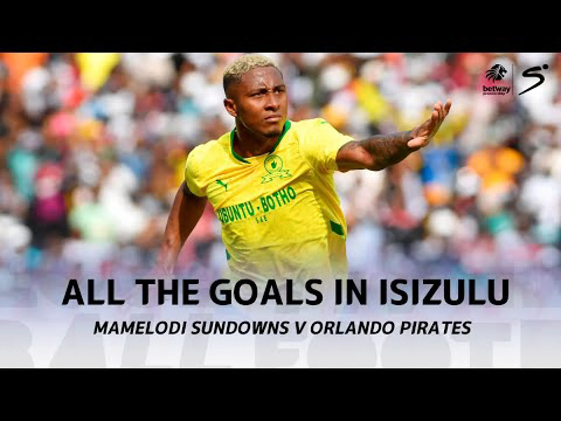 All the goals in isiZulu | Sundowns v Orlando Pirates | Betway Premiership