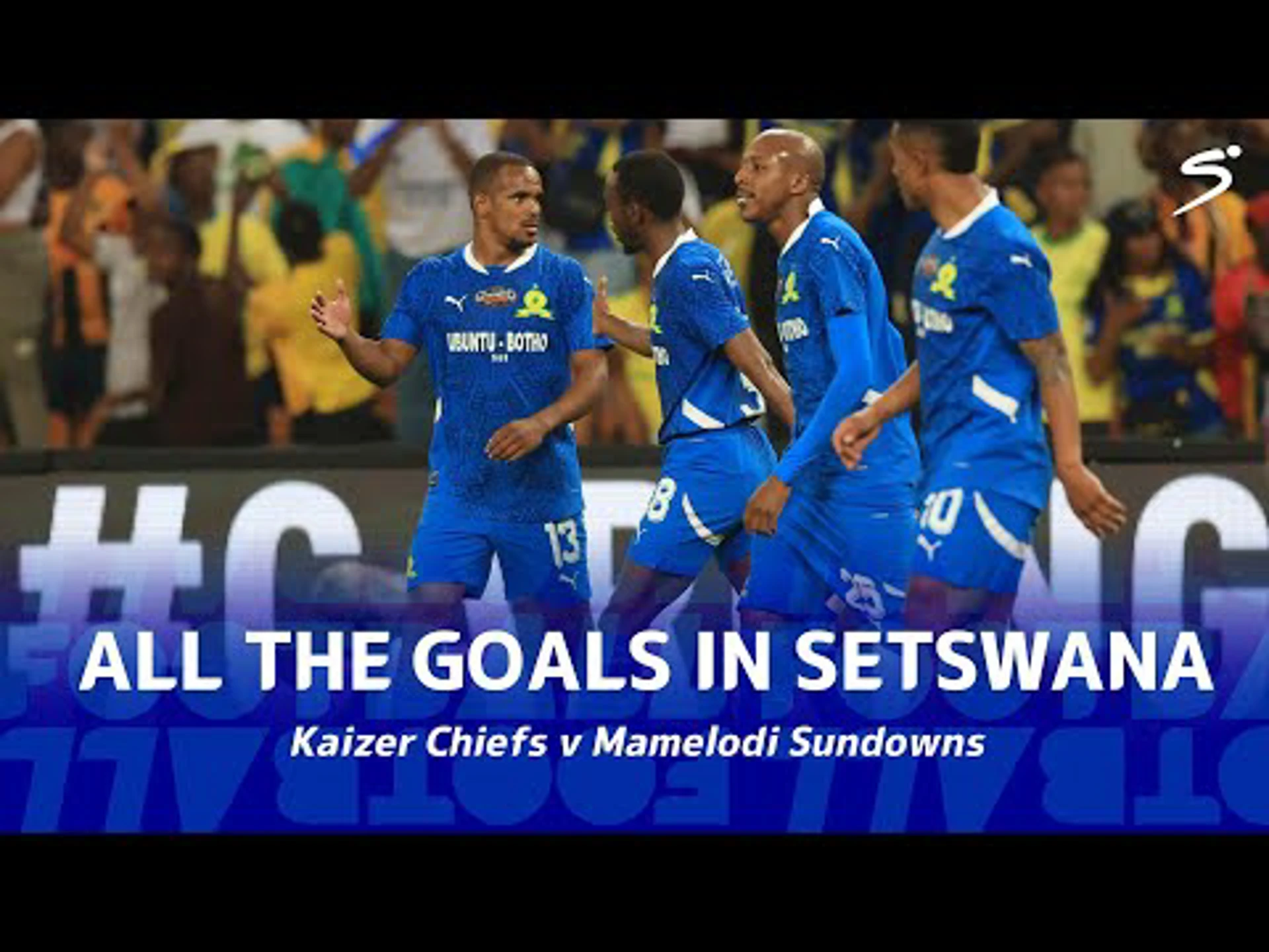 All the goals in SeTswana | Kaizer Chiefs v Sundowns | Carling Knockout