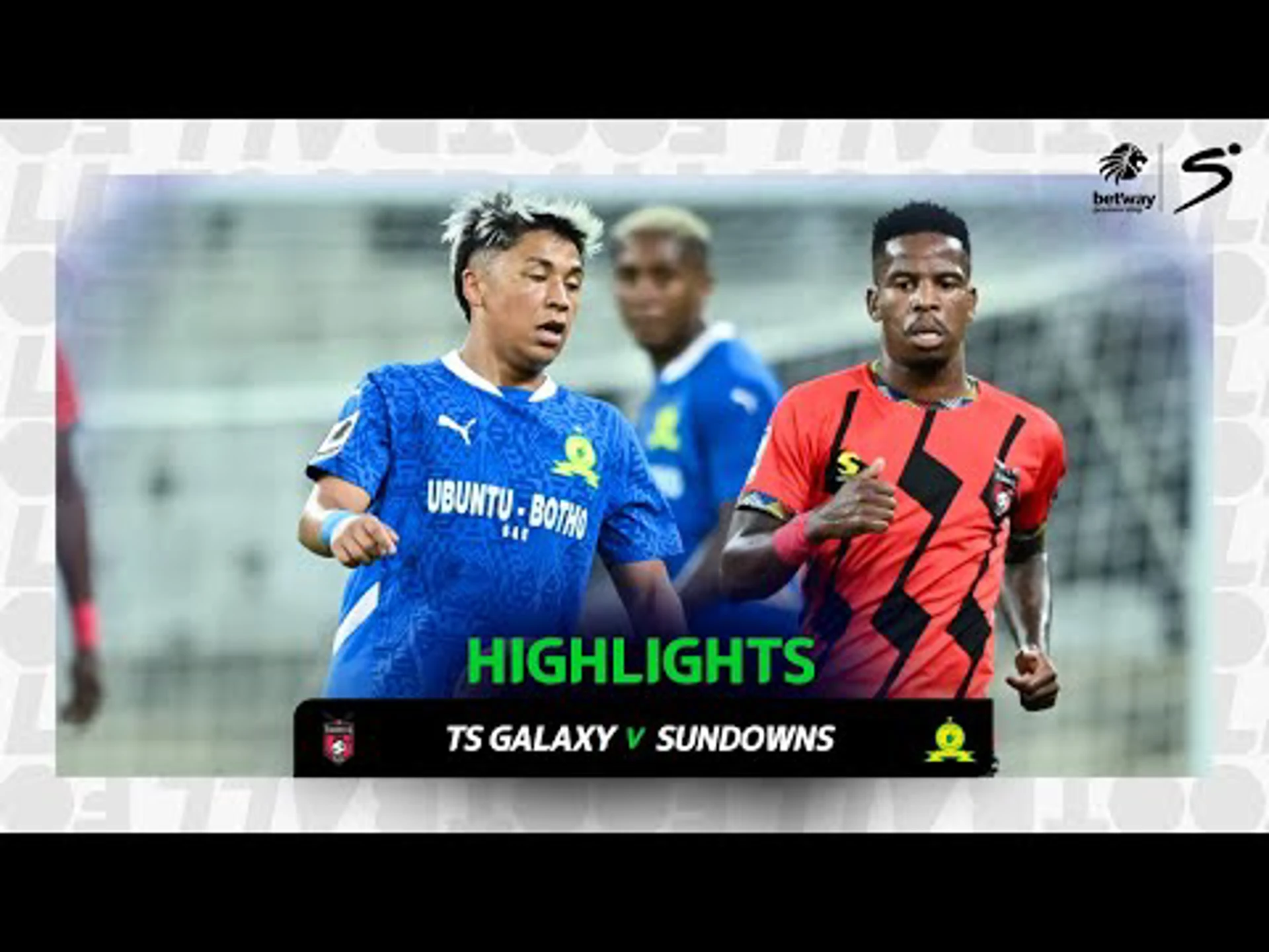 TS Galaxy v Mamelodi Sundowns | Match in 3 | Betway Premiership