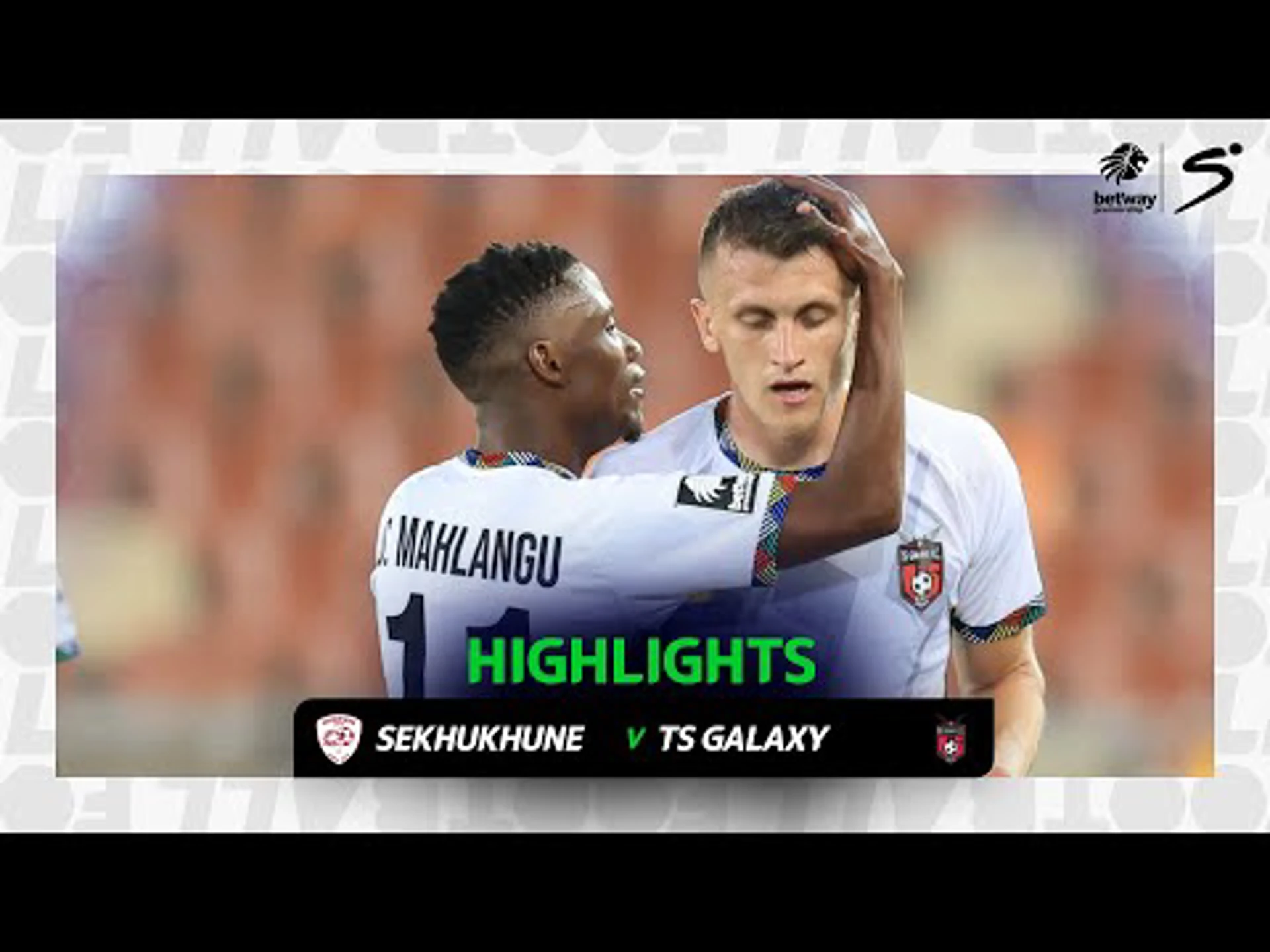 Sekhukhune United v TS Galaxy | Match in 3 | Betway Premiership