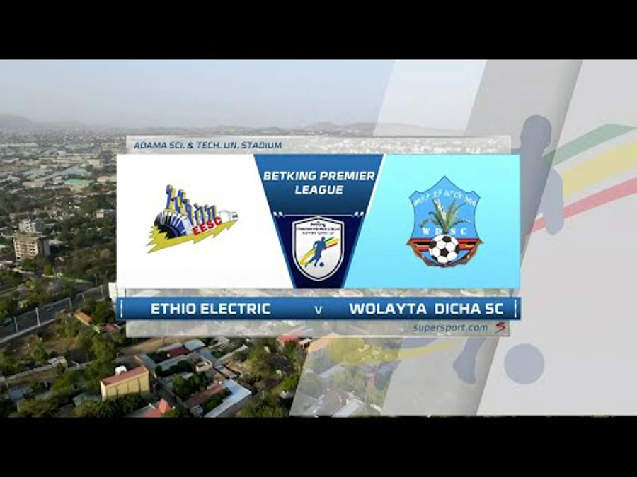 Ethiopian Premier League Ethio Electric V Wolayta Dicha Sc Highlights Supersport 2390