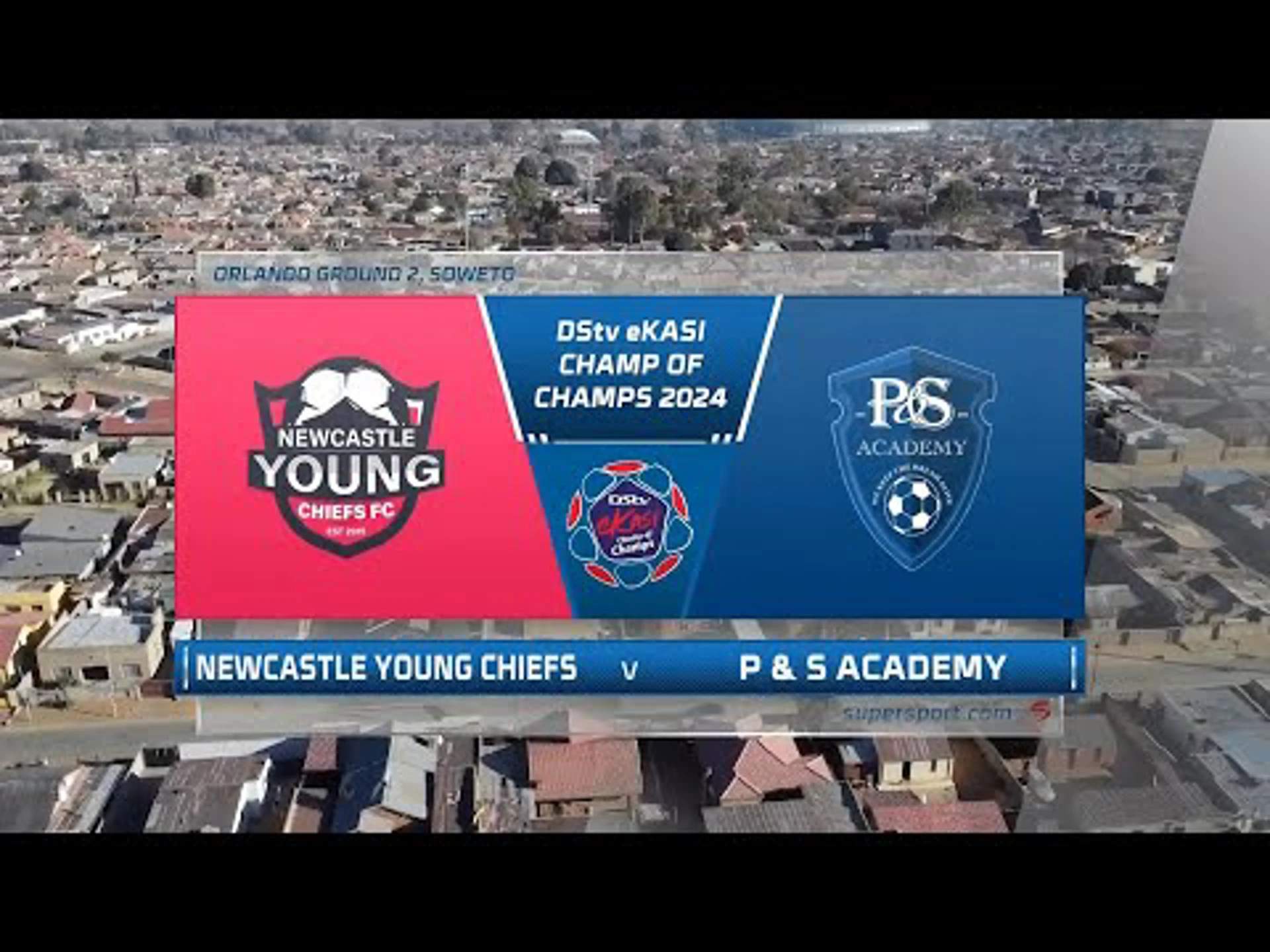 Newcastle Young Chiefs v P & S Academy | Match Highlights | DStv eKasi Champ Of Champs Cup