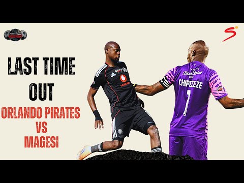 LAST TIME OUT: Orlando Pirates vs. Magesi