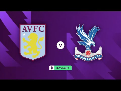 Premier League | Aston Villa V Crystal Palace | Preview | SuperSport