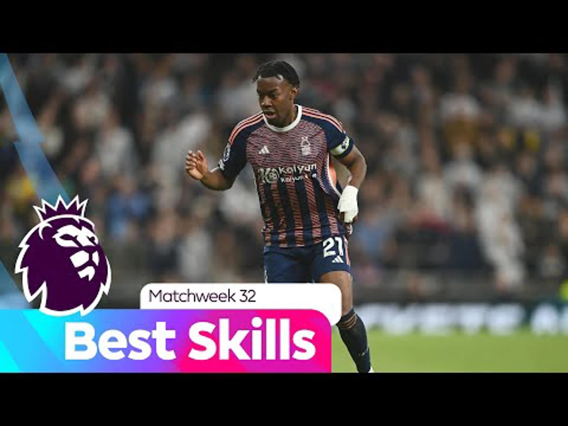 Best Skills | Matchweek 32 | Premier League