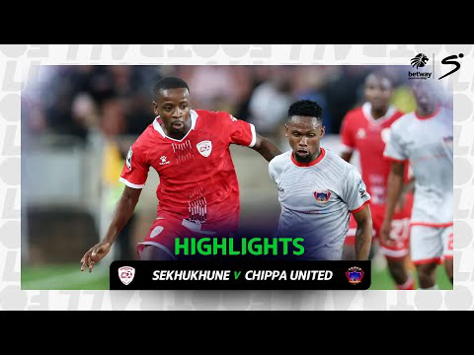 Sekhukhune United v Chippa United | Match in 3 | Betway Premiership