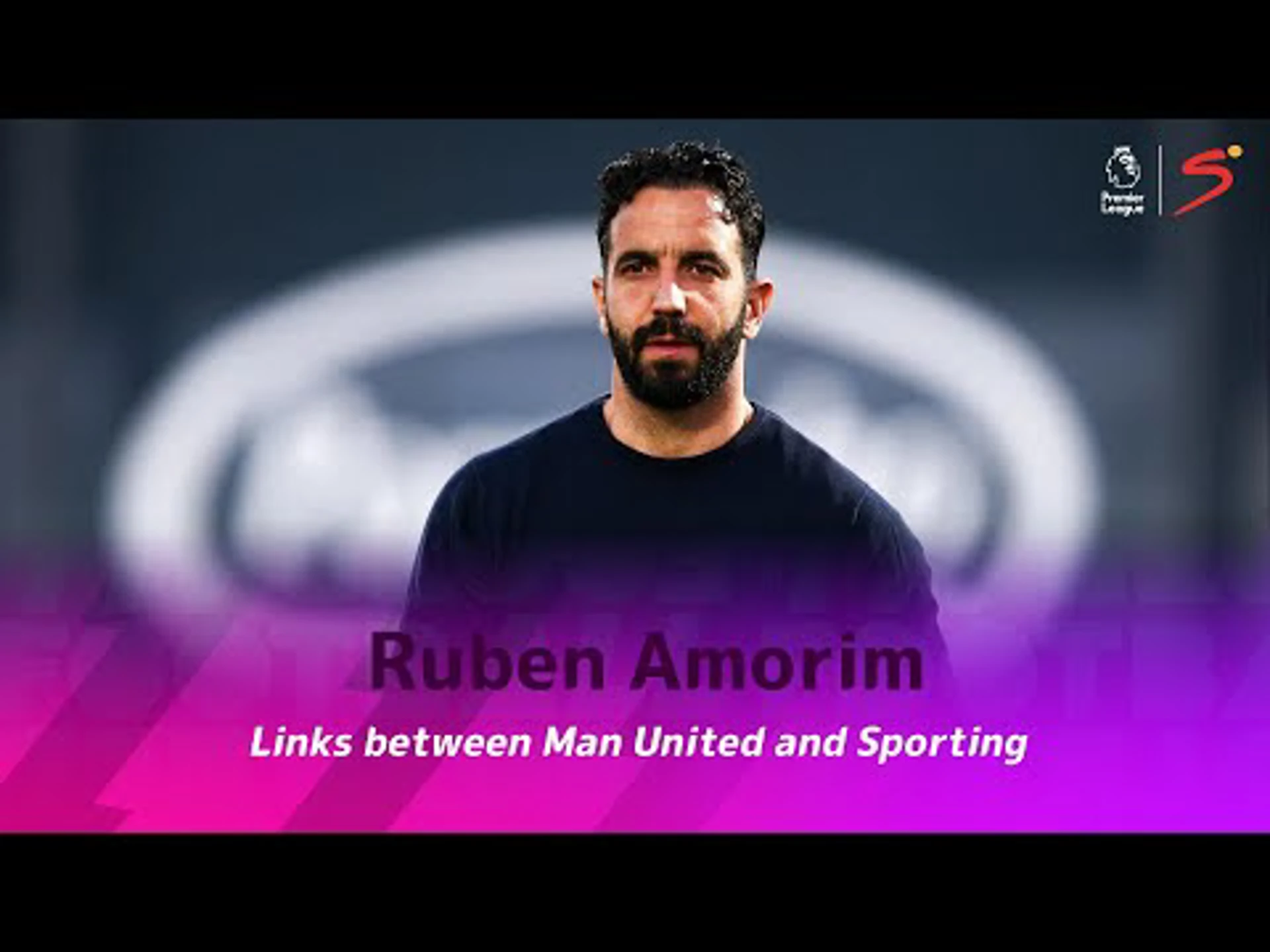 Welcome Amorim | Links between United and Sporting | Premier League