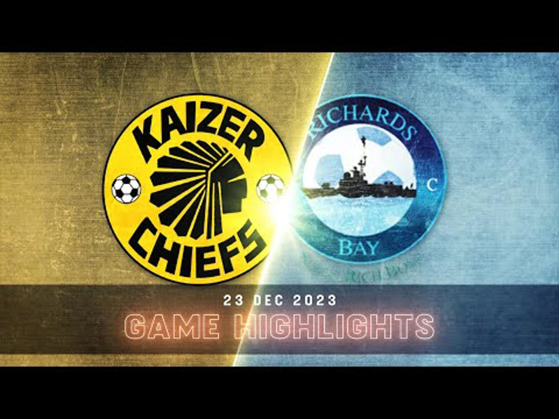 Kaizer Chiefs v Richards Bay | Match Highlights | DStv Premiership | Highlights
