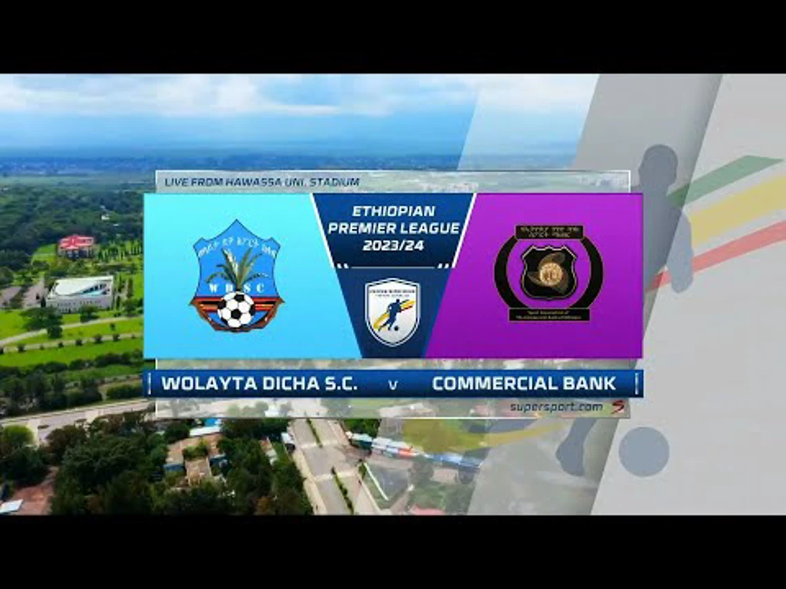 Wolayta Dicha v Ethiopia Nigd Bank | Match Highlights | Ethiopian Premier League