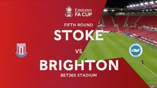 FA Cup | Fifth Round | Stoke City v Brighton & Hove Albion | Highlights