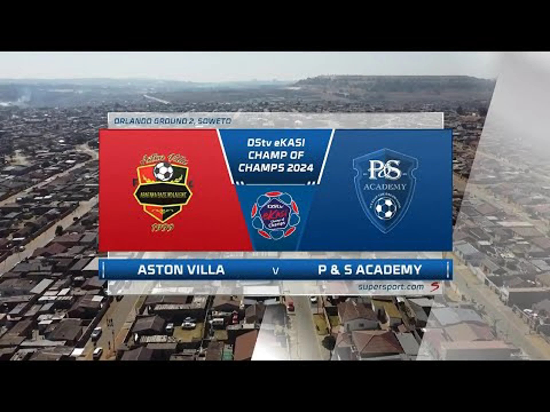 Aston Villa v P & S Academy | Match Highlights | DStv eKasi Champ Of Champs Cup