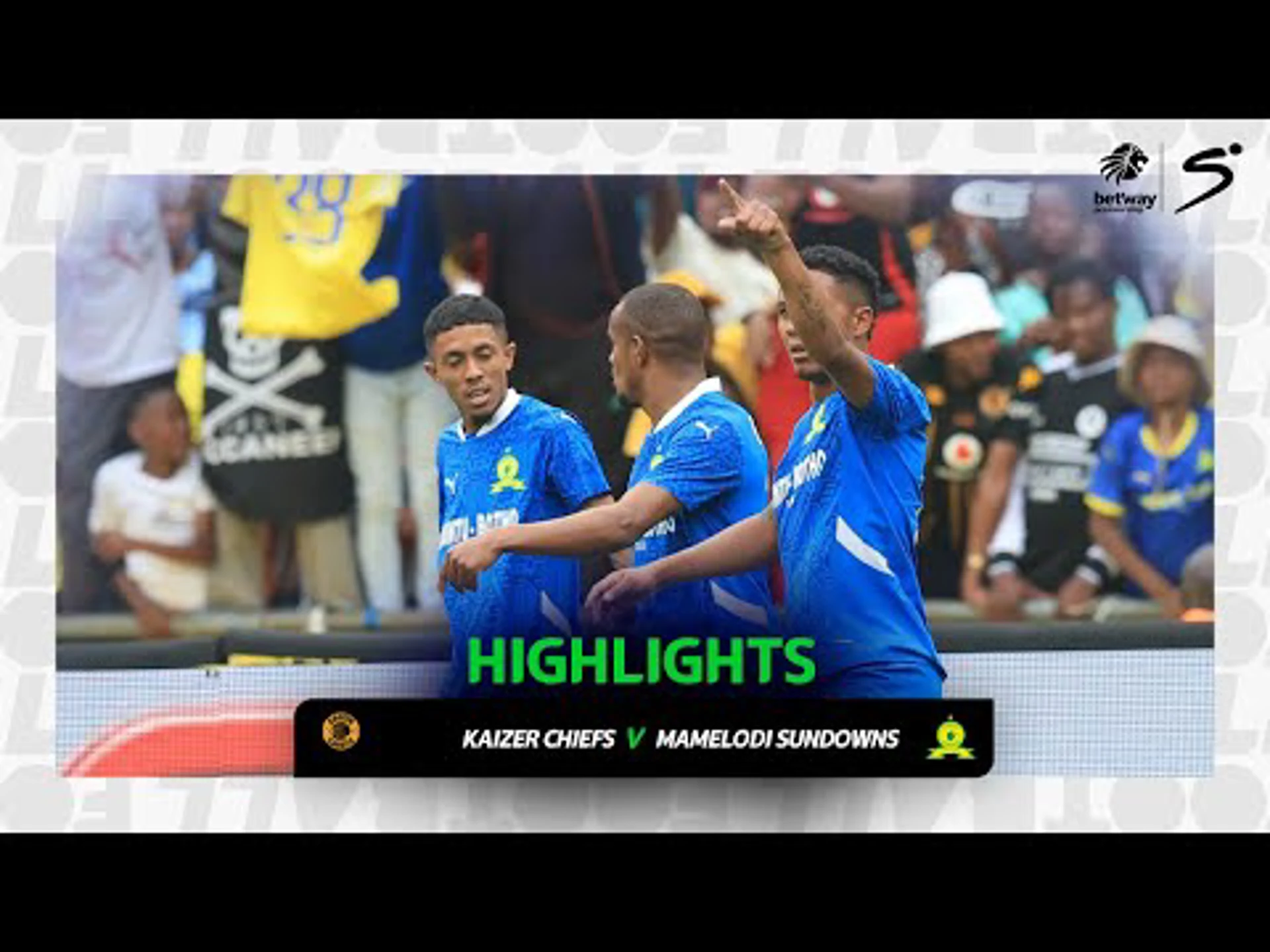 Kaizer Chiefs v Mamelodi Sundowns | Match in 3 | Betway Premiership