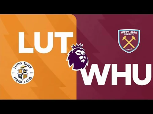 Luton Town V West Ham United Preview Premier League Matchday 4 Supersport 