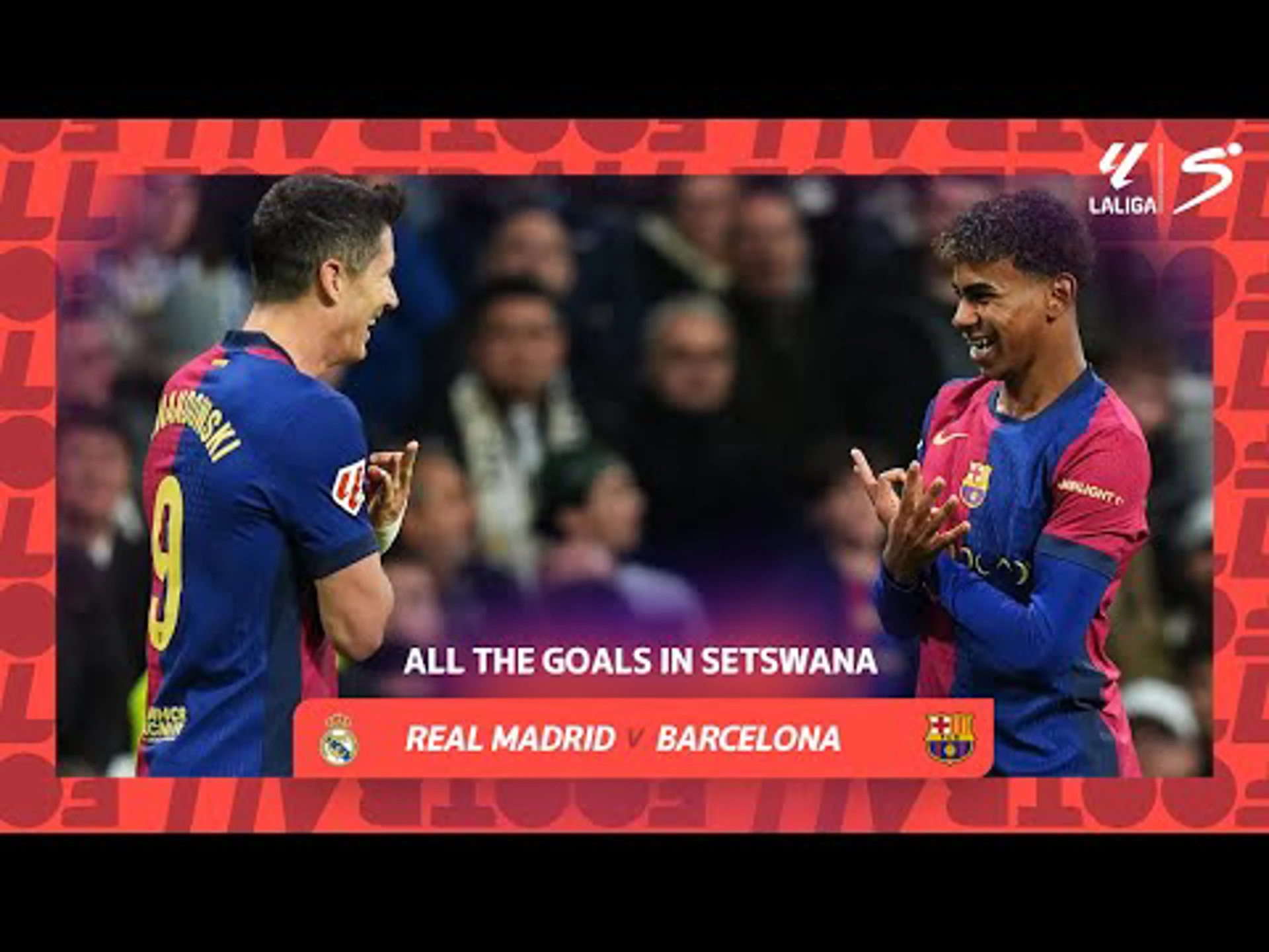 Real Madrid v Barcelona all the goals in SeTswana | LA LIGA