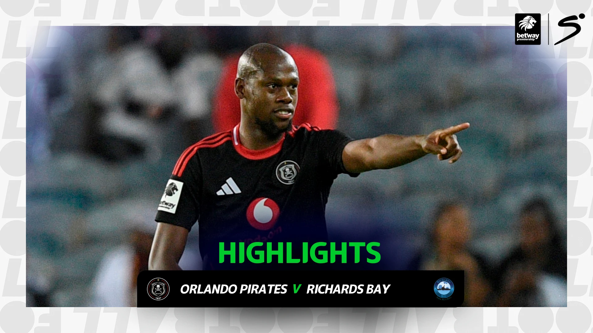 Orlando Pirates v Richards Bay | Match in 3 | Betway Premiership