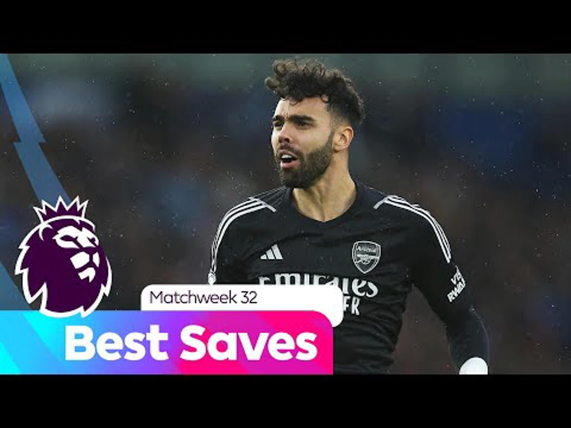 Best Saves for Matchweek 32 | Premier League