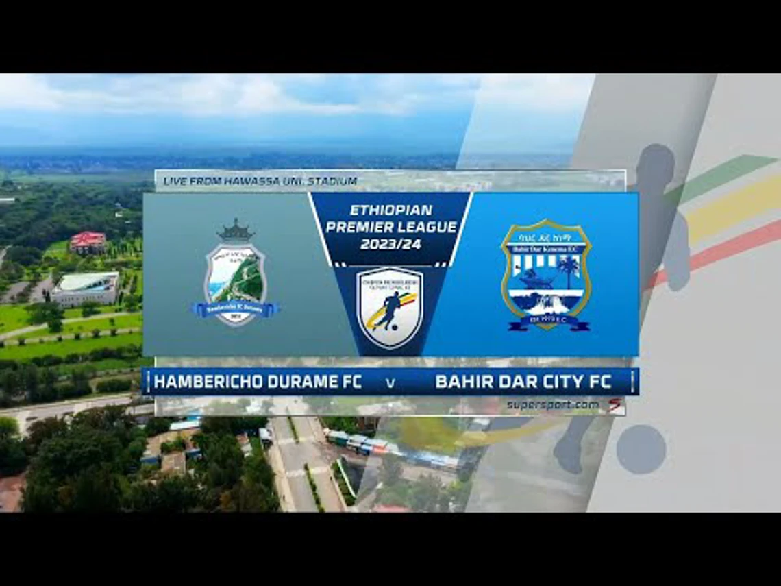 Hambericho Durame FC v Bahir Dar City FC | Match Highlights | Ethiopian Premier League