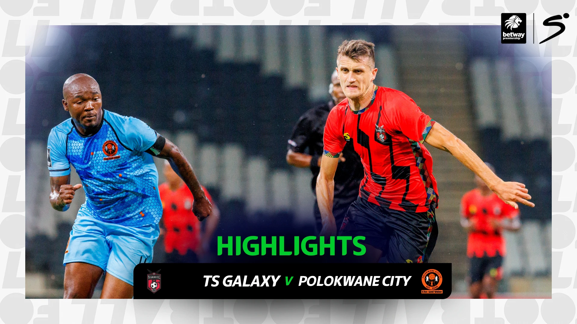 TS Galaxy v Polokwane City | Match in 3 | Betway Premiership