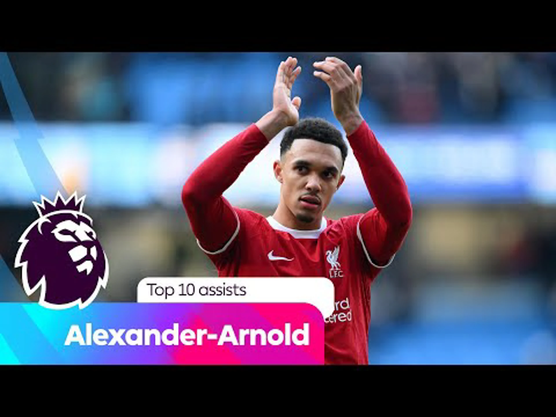 Alexander-Arnold's top ten assists | Premier League