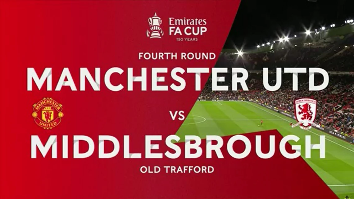 FA Cup | Fourth Round | Manchester United v Middlesbrough | Highlights