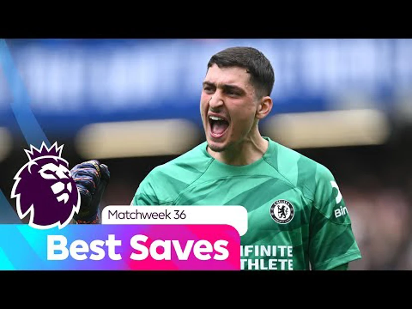 Best Saves For Matchweek 36 Premier League Supersport