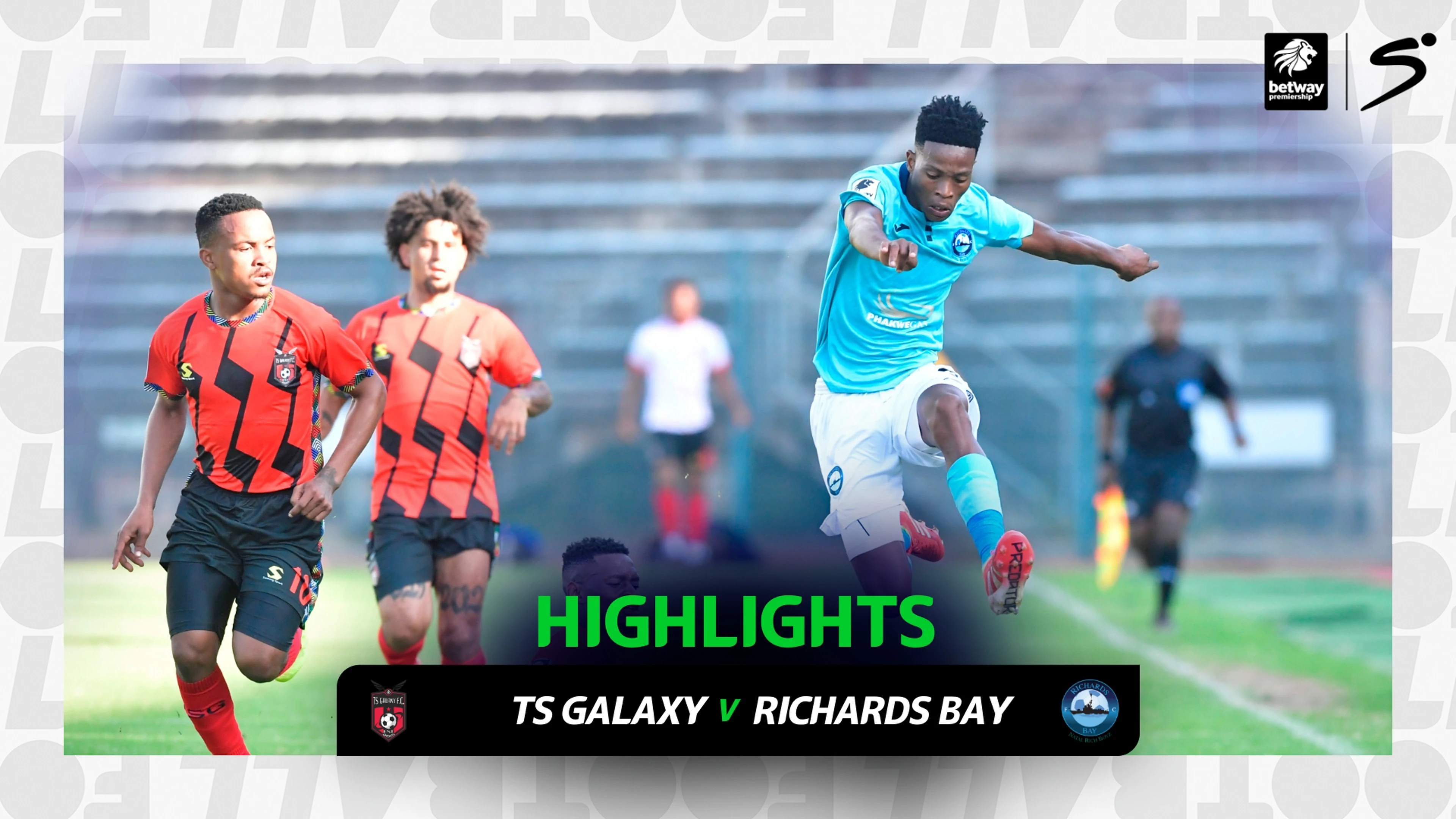 TS Galaxy v Richards Bay | Match in 3 | Betway Premiership