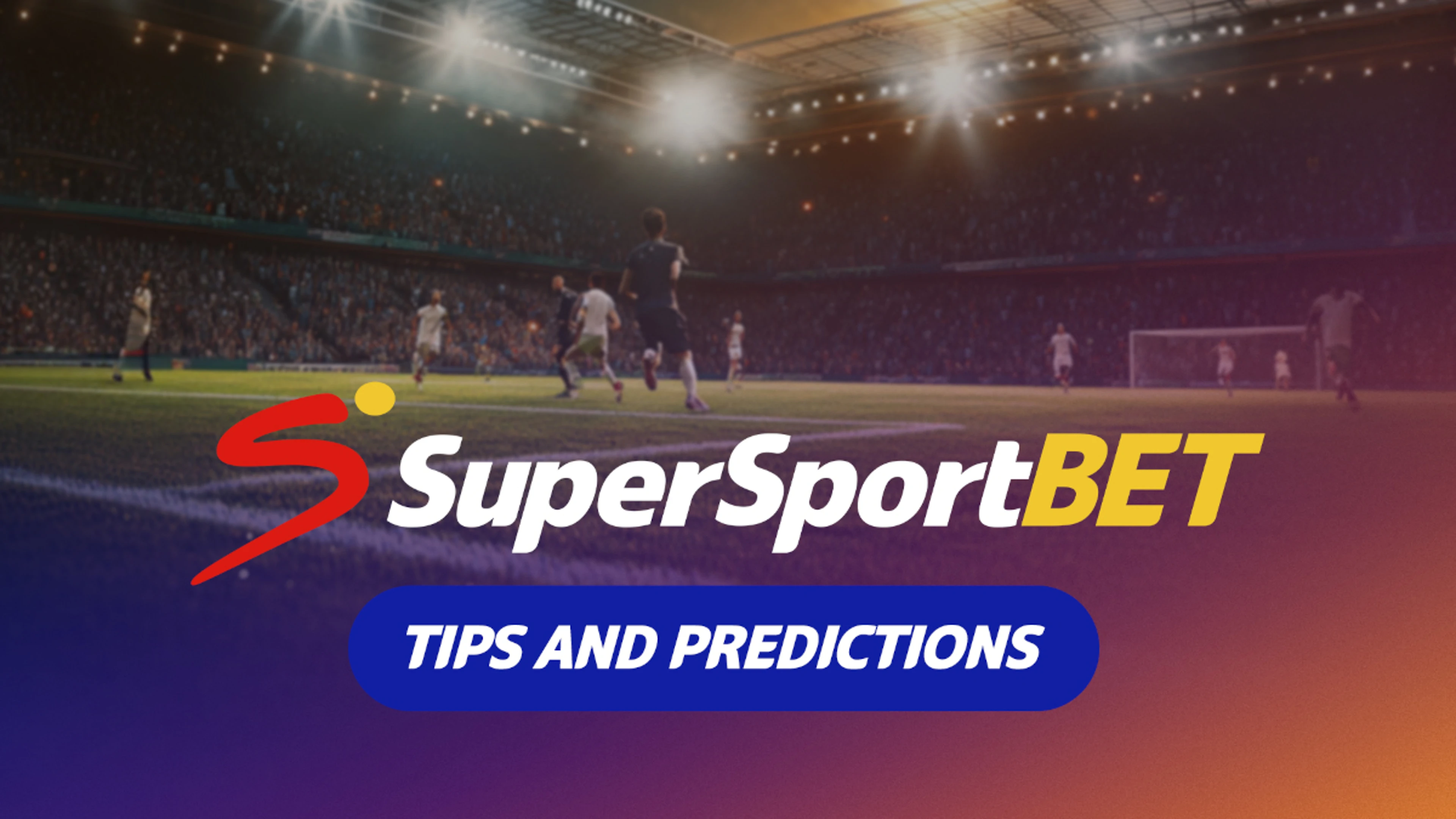 SuperSportBet: Weekend football predictions and betting tips