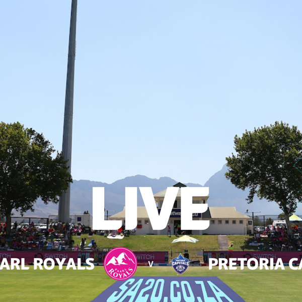 LIVE: SA20 - Paarl Royals v Pretoria Capitals