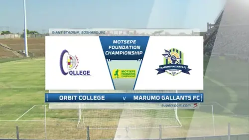 Orbit College v Marumo Gallants | Match Highlights | Motsepe Foundation Championship