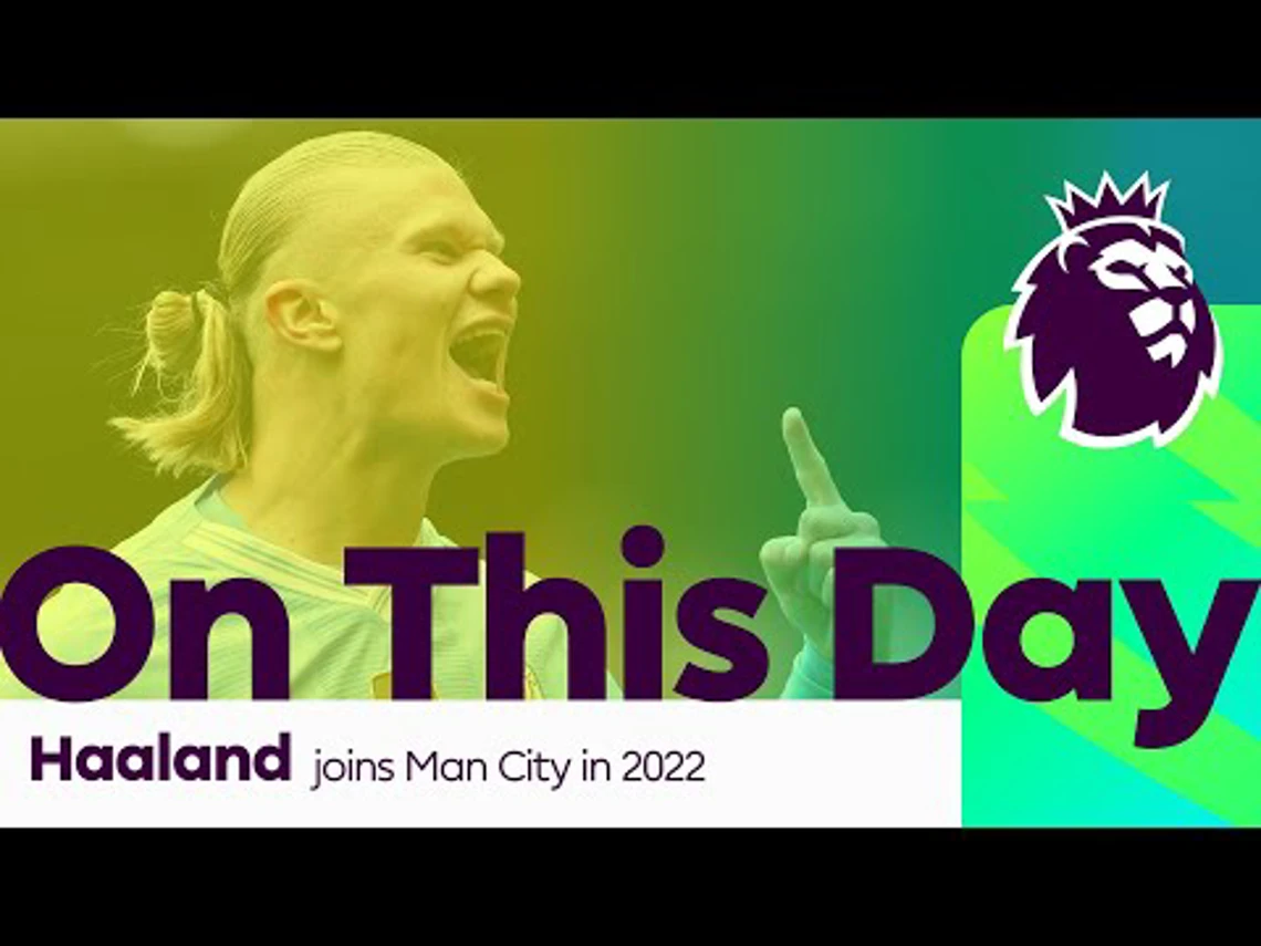 On This Day | Haaland signs for Man City | Premier League