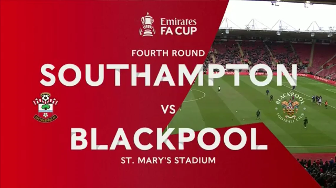 FA Cup | Fourth Round | Southampton v Blackpool | Highlights