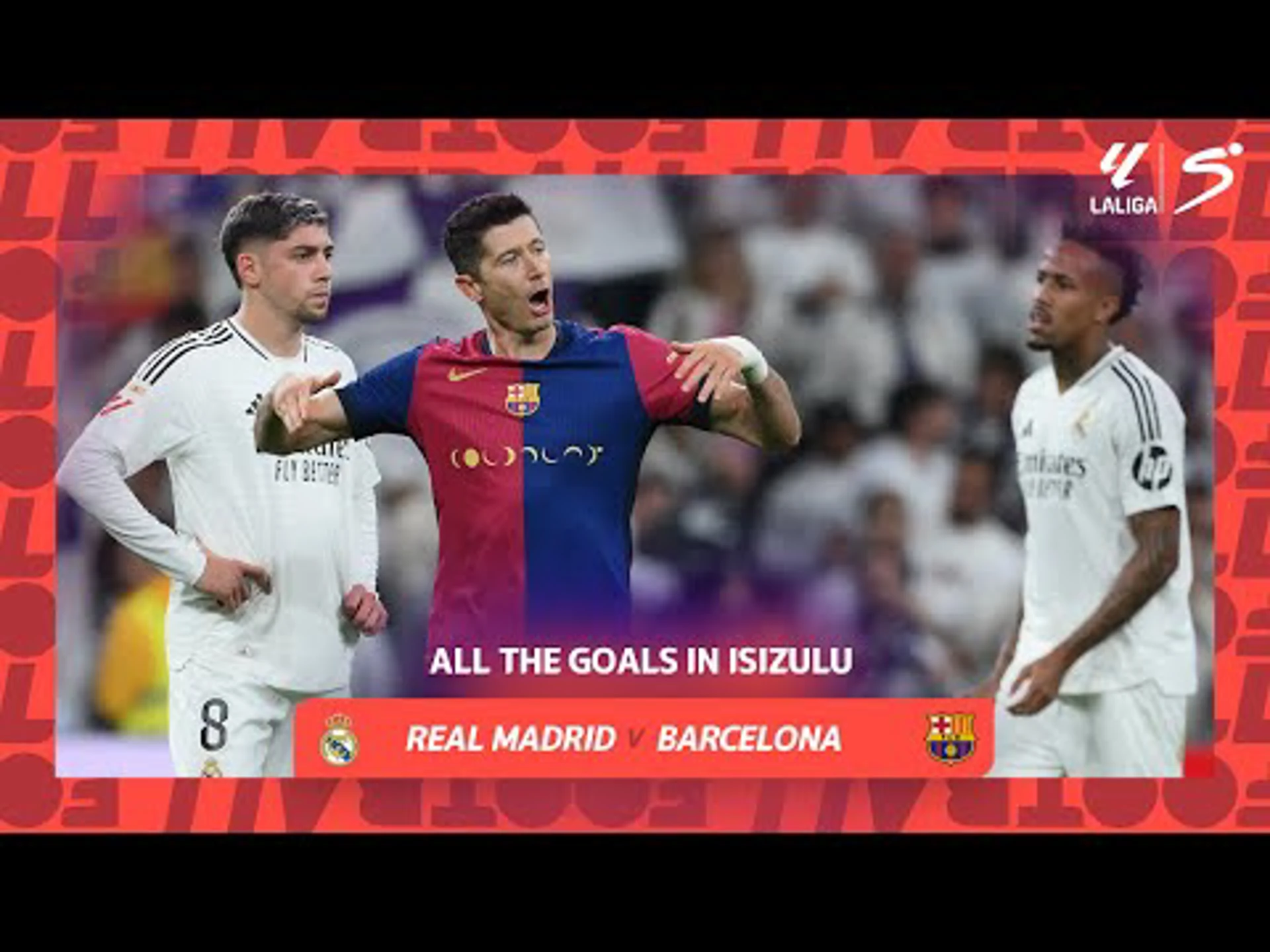 Real Madrid v Barcelona all the goals in isiZulu | LALIGA