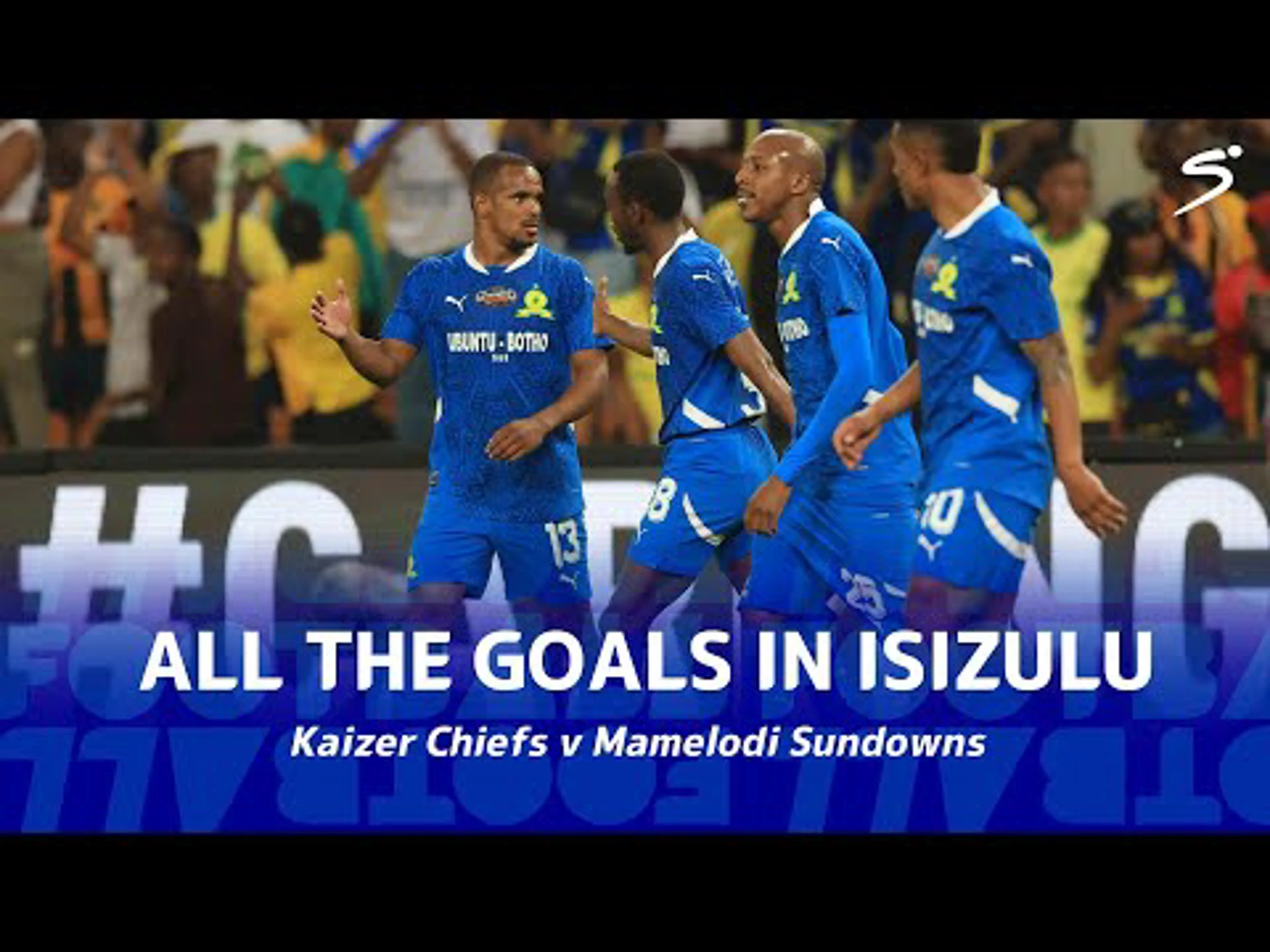 All the goals in isiZulu | Kaizer Chiefs v Sundowns | Carling Knockout