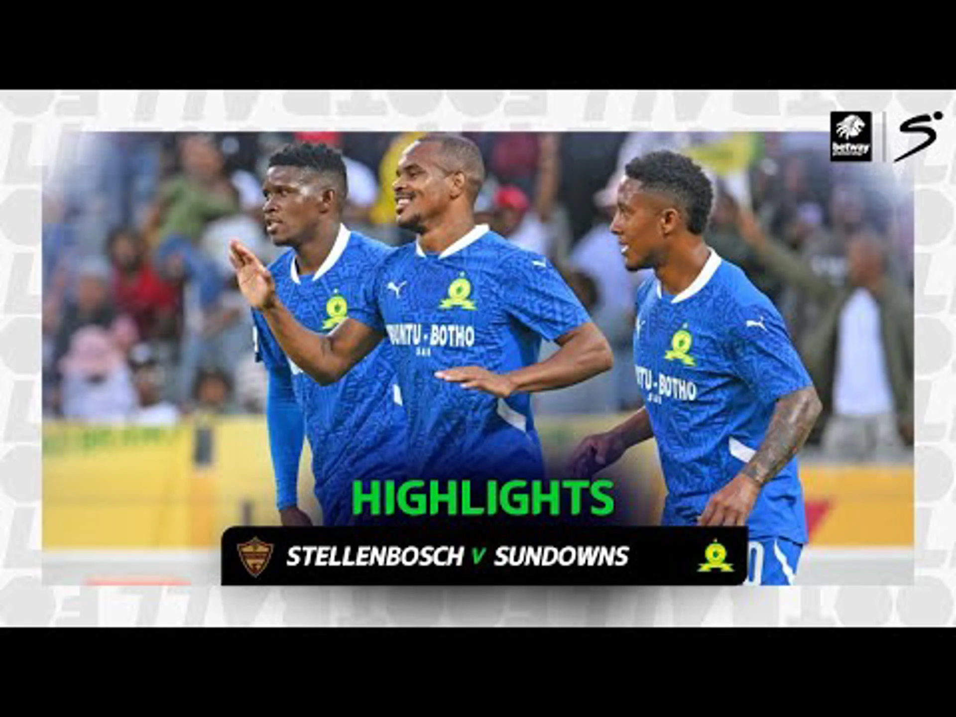 Stellenbosch v Mamelodi Sundowns | Match in 3 | Betway Premiership