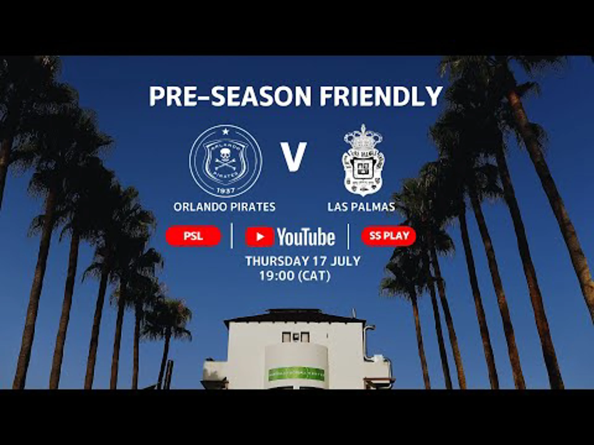 Pre-season friendly | Orlando Pirates v Las Palmas | Livestream